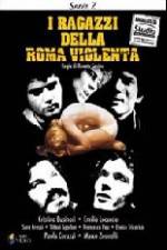 Watch I ragazzi della Roma violenta Primewire