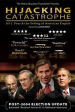 Watch Hijacking Catastrophe 911 Fear & the Selling of American Empire Primewire