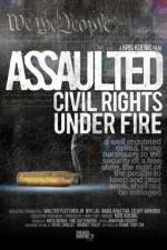 Watch Assaulted: Civil Rights Under Fire Primewire