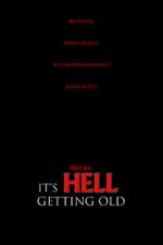 Watch It\'s Hell Getting Old (Short 2019) Primewire
