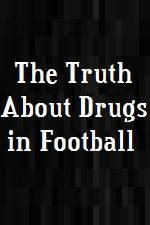 Watch The Truth About Drugs in Football Primewire