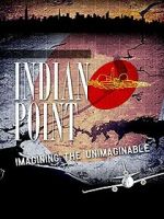 Watch Indian Point: Imagining the Unimaginable Primewire