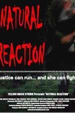 Watch Natural Reaction Primewire