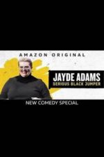 Watch Jayde Adams: Serious Black Jumper Primewire
