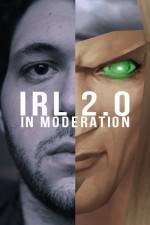 Watch IRL 2.0 in Moderation Primewire