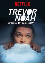 Watch Trevor Noah: Afraid of the Dark (TV Special 2017) Primewire