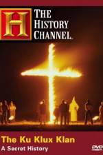 Watch History Channel The Ku Klux Klan - A Secret History Primewire