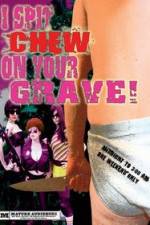 Watch I Spit Chew on Your Grave Primewire