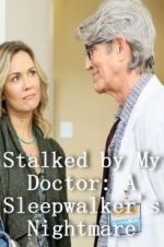 Watch Stalked by My Doctor: A Sleepwalker\'s Nightmare Primewire