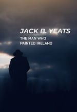 Watch Jack B. Yeats: The Man Who Painted Ireland (TV Special 2021) Primewire