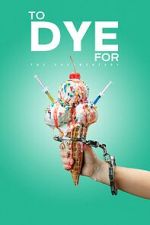 Watch To Dye For: The Documentary Primewire