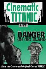 Watch Cinematic Titanic: Danger on Tiki Island Primewire