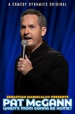 Watch Sebastian Maniscalco presents Pat McGann: When\'s Mom Gonna Be Home (TV Special 2020) Primewire