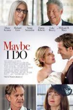 Watch Maybe I Do Primewire