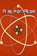 Watch A Is for Atom Primewire