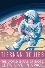 Watch Tiernan Douieb: The World Is Full of Idiots, Let's Live in Space (TV Special 2018) Primewire
