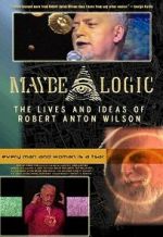 Watch Maybe Logic: The Lives and Ideas of Robert Anton Wilson Primewire