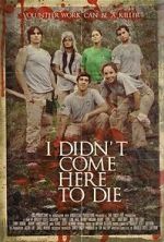 Watch I Didn\'t Come Here to Die Primewire