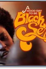 Watch A Good Day To Be Black And Sexy Primewire