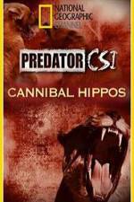 Watch Predator CSI Cannibal Hippos Primewire