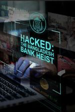 Hacked: The Bangladesh Bank Heist primewire