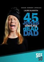 Watch 45 Jokes About My Dead Dad Primewire