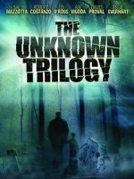 Watch The Unknown Trilogy Primewire