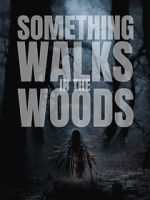 Watch Something Walks in the Woods Primewire