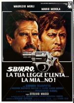 Watch Sbirro, la tua legge  lenta... la mia... no! Primewire
