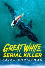 Watch Great White Serial Killer: Fatal Christmas (TV Special 2022) Primewire