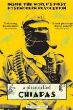 Watch A Place Called Chiapas Primewire