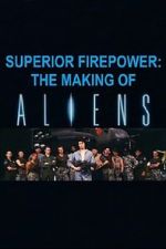 Watch Superior Firepower: The Making of \'Aliens\' Primewire