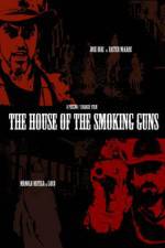 Watch The House of the Smoking Guns Primewire