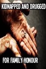 Watch Kidnapped and Drugged for Family Honour Primewire