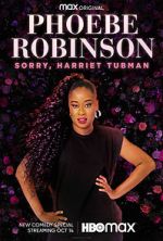 Watch Phoebe Robinson: Sorry, Harriet Tubman (TV Special 2021) Primewire
