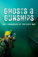 Watch Ghosts & Gunships: Lost Submarines of the Civil War Primewire