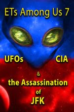Watch ETs Among Us 7: UFOs, CIA & the Assassination of JFK Primewire