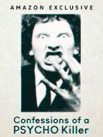 Watch Confessions of a Psycho Killer Primewire