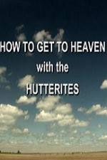 Watch How to Get to Heaven with the Hutterites Primewire