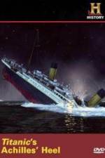Watch Titanic's Achilles Heel Primewire