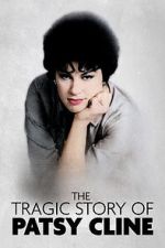 Watch The Tragic Story of Patsy Cline Primewire