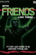 Watch With Friends Like These... Primewire