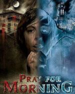 Watch Pray for Morning Primewire