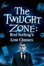 Watch Twilight Zone: Rod Serling\'s Lost Classics Primewire
