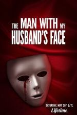 Watch The Man with My Husband\'s Face Primewire