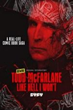 Watch Todd McFarlane: Like Hell I Won\'t Primewire