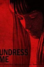 Watch Undress Me Primewire