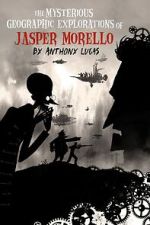 Watch The Mysterious Geographic Explorations of Jasper Morello (Short 2005) Primewire