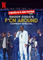 Watch Snoop Dogg's F*Cn Around Comedy Special Primewire