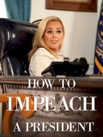Watch How to Impeach a President Primewire